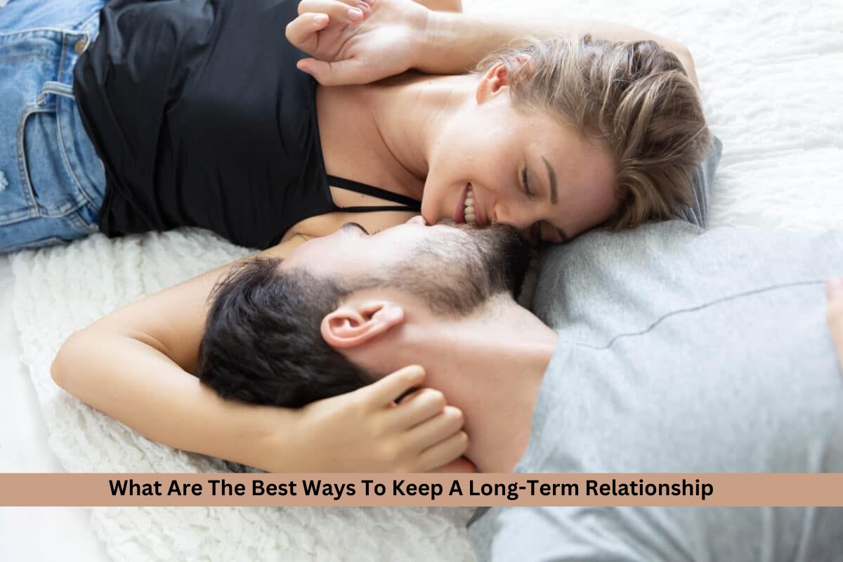 What Are The Best Ways To Keep A Long-Term Relationship?