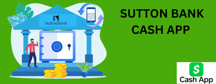 Sutton Bank Cash App | 2 Effective Methods