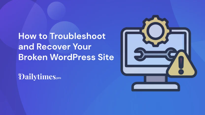 How to Troubleshoot and Recover Your Broken WordPress Site